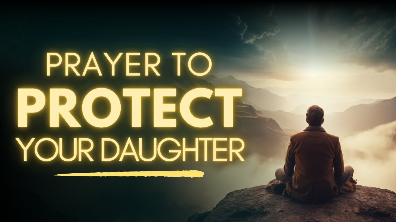 Powerful Prayer For My Daughters Protection