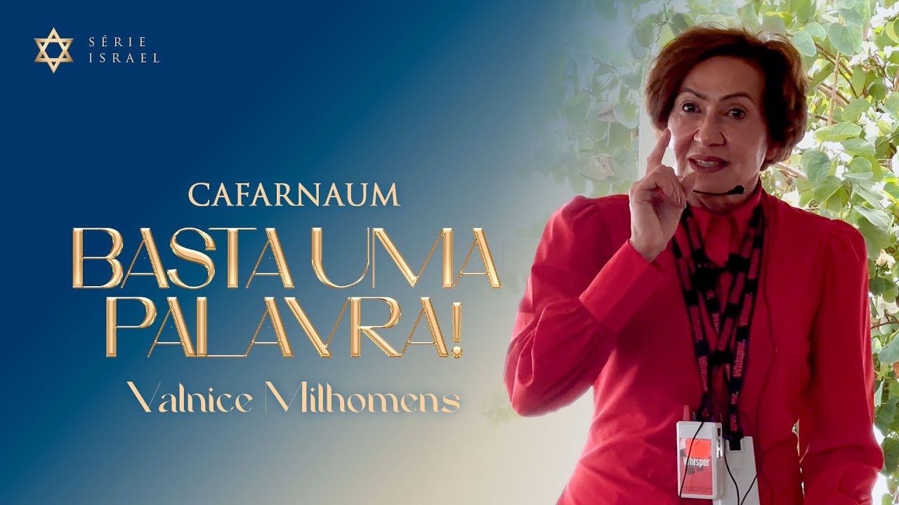 Série Israel - Valnice Milhomens #EP6 Cafarnaum - Basta uma Palavra