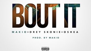 Makio - Bout It (feat. Drey Skonie & Oshea) (Prod. by Makio)