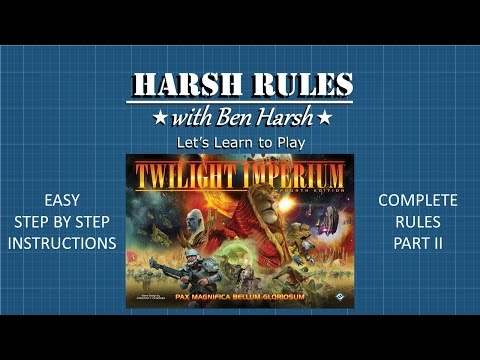 Harsh Rules: Let's Learn to Play - Twilight Imperium: 4th Edition - Part II