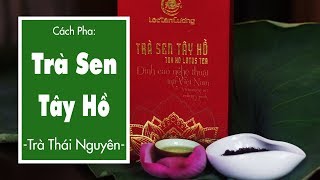 Hướng Dẫn Pha Trà Sen Tây Hồ