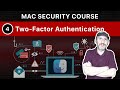 The Practical Guide To Mac Security: Part 4, Two-Factor Authentication