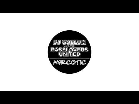 Dj Gollum vs. Basslovers United - Narcotic (DJ Gollum Radio Edit) [Official]