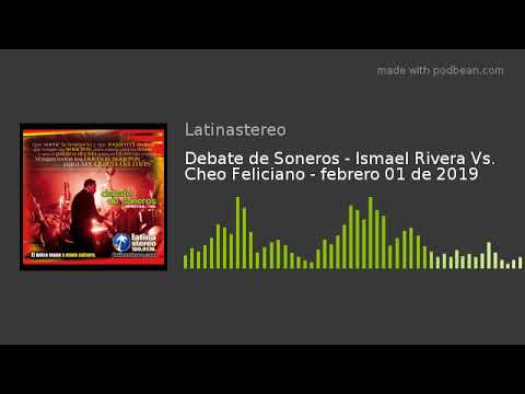Debate de Soneros - Ismael Rivera Vs. Cheo Feliciano - febrero 01 de 2019