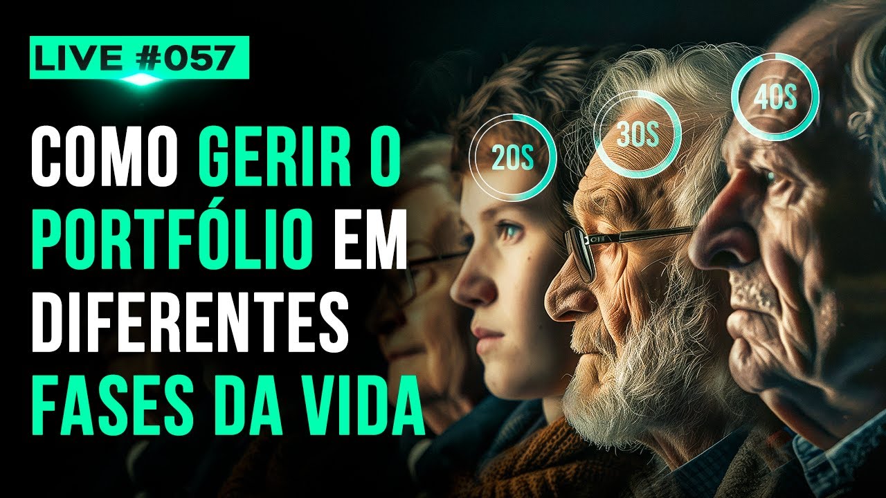 LIVE #057 - Como Gerir o Portfólio em Diferentes Fases da Vida (20s, 30s, 40s, etc.)