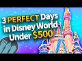 3 PERFECT Days In Disney World For UNDER 500 A Day