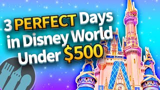3 PERFECT Days in Disney World for UNDER $500 a Day