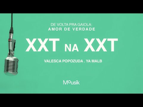 Valesca Popozuda, YA MALB, Mousik - XXT Na XXT (Explícita)