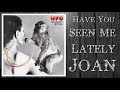 UFO - Have You Seen Me Lately Joan
