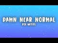Koe Wetzel Damn Near Normal Lyrics