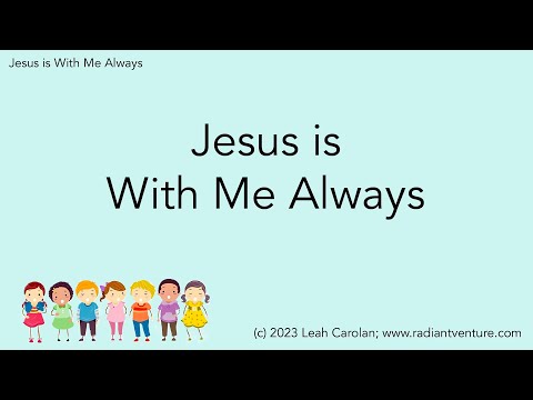 Jesus is With Me Always (Graduation Song) - by Leah Carolan