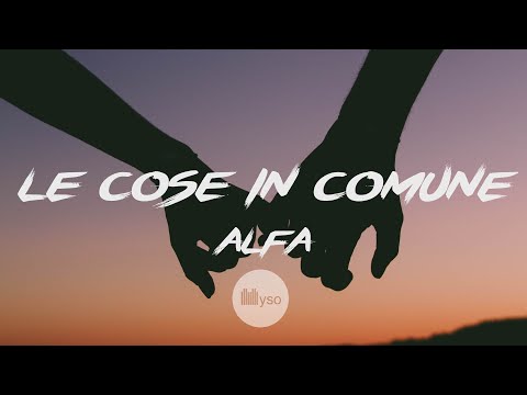 Le Cose In Comune - Alfa (Lyrics | Testo)