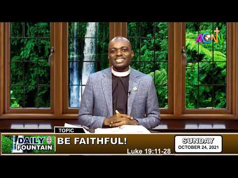 THE DAILY FOUNTAIN DEVOTIONAL OF OCTOBER 24, 2021 - THE REV'D CANON VALENTINE VERSHIMA SOO