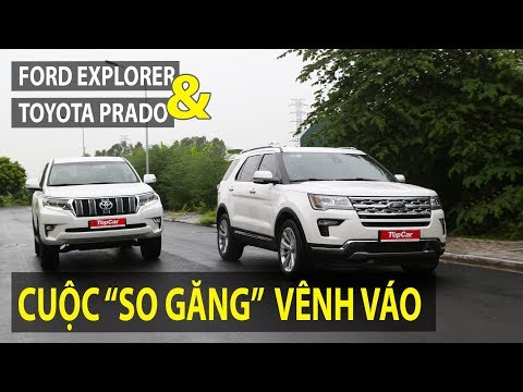 [TIPCAR TV] So sánh Ford Explorer &amp Toyota Prado - cuộc &quotso găng&quot vênh váo