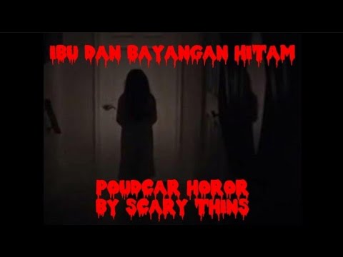 IBU DAN BAYANGAN HITAM | By Scary Things