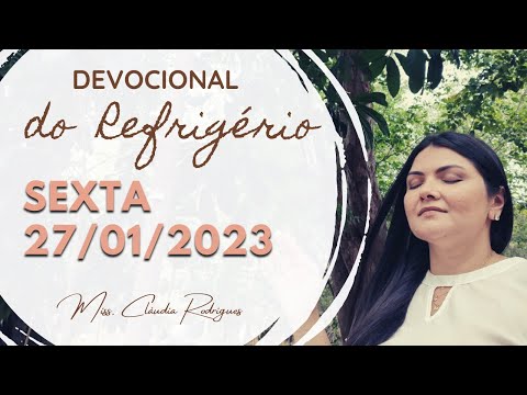 01/27/23 Devotional of the Refreshment - today's reflection and prayer - Miss. Cláudia Rodrigues.