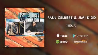Paul Gilbert &amp; Jimi Kidd - 180, A (Official Audio)