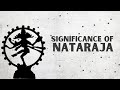 What Does NATARAJA Idol Signifies About Lord Shiva
