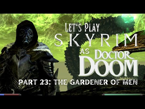 Let's Play Skyrim as Von Doom - Part 23: The Gardener of Men (LEGENDARY Difficulty)