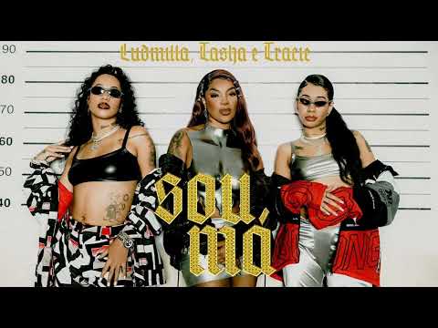 Ludmilla, Tasha & Tracie - Sou Má