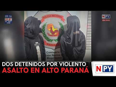 Dos detenidos  por violento asalto en Alto Paraná