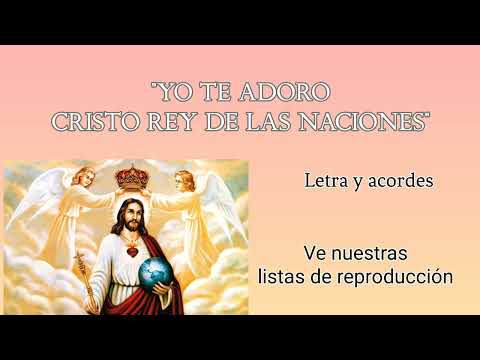 Yo Te Adoro Cristo Rey De Las Naciones - Música…