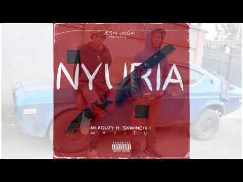 SKWINCHI MAVITU ft. MLAGUZY - NYURIA (Officiall Audio)