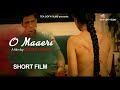O MAAERI SHORT FILM APOORVA ARORA SONALI SACHDEV RUSHAD RANA MALATI CHAAHAR