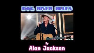 **Dog River Blues by Alan Jackson** (1990)