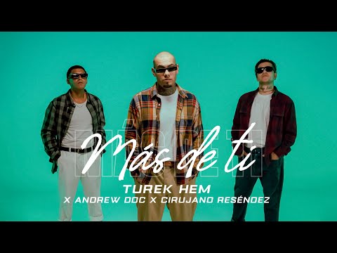 Turek Hem x Cirujano Resendez x Andrew DDC - Más De Ti ❤️📺