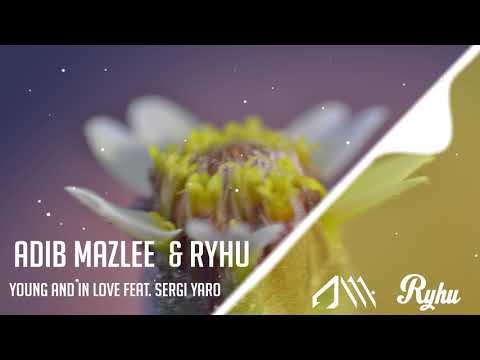 Adib Mazlee & Ryhu feat. Sergi Yaro - Young and In Love