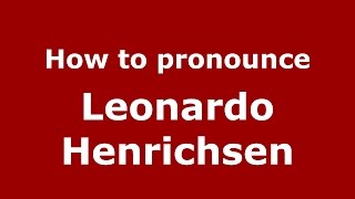 How to pronounce Leonardo Henrichsen