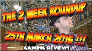 The 2 Week Roundup - 25h March 2016 ! - njenkin Gaming Reviews
