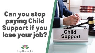 Can you stop paying child support if you lose your job? -Legal Lotus, Miami Trial & Family Lawyers