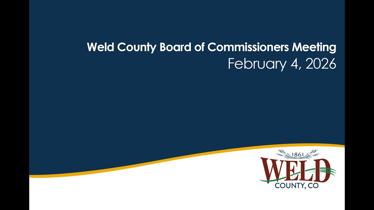 February 4, 2026, Weld County Board of Commissioners Meeting