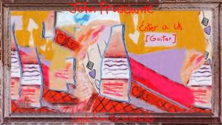 John Frusciante - Enter a Uh [Guitar Track]