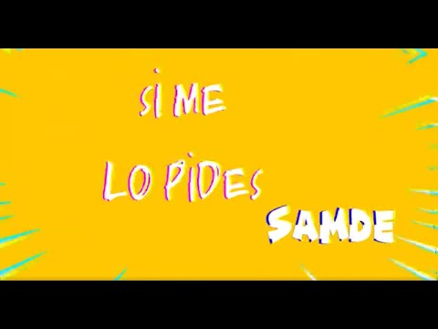 Samde - Si Me Lo Pides (Official Lyric Video)