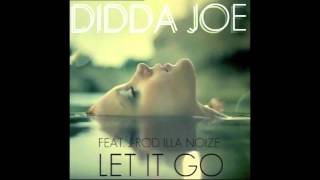 Didda Joe - Let It Go (feat. Illa Noize) [Prod. By Illa Noize]
