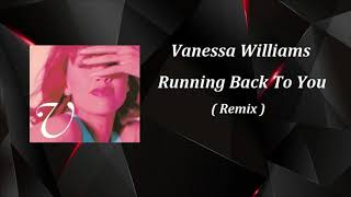Vanessa Williams - Running Back To You ( Remix )