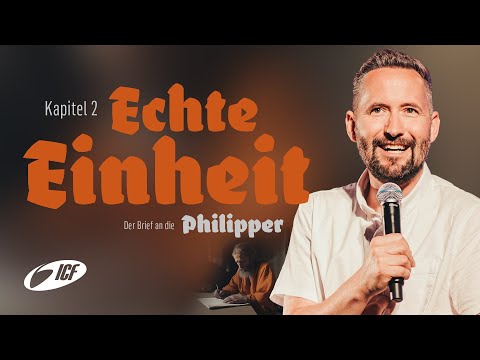 Der Brief an die Philipper | Kapitel 2 - Echte Einheit | Andreas Pantli | ICF Hamburg