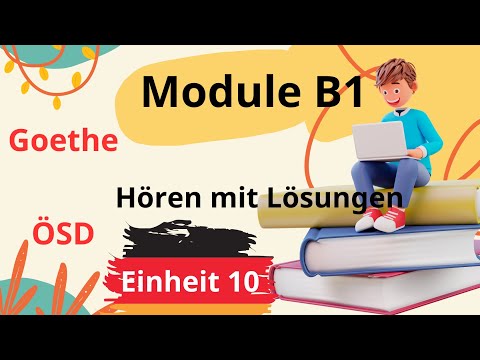 Module B1 Neu || Einheit 10 || Hören B1 || Hören mit Lösungen || Goethe - ÖSD