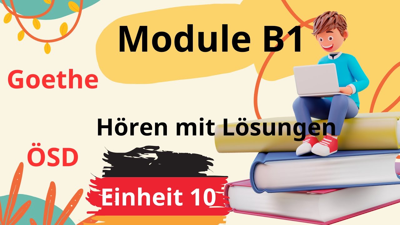 Module B1 Neu || Einheit 10 || Hören B1 || Hören mit Lösungen || Goethe - ÖSD