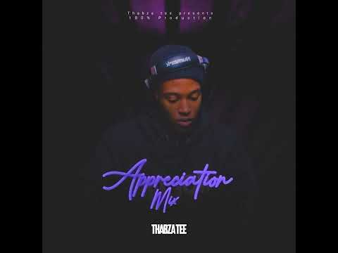 Appreciation Mix By Thabza Tee (Production Mix)