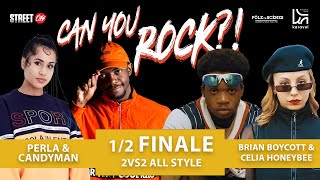 CAN YOU ROCK ! #5  | SEMI FINAL ALL STYLE 2VS2 | PERLA & CANDYMAN vs CELIA HONEYBEE & BRIAN BOYCOTT