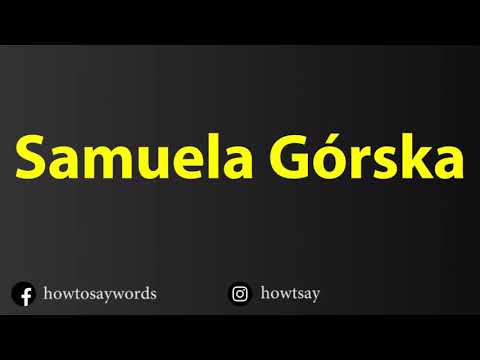 How To Pronounce Samuela Gorska
