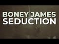 Boney James - Seduction (Official Audio)