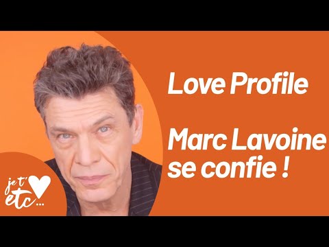 Marc Lavoine fait son Love Profile - Je t’aime etc S03