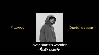 Thai Sub / Loose – Daniel Caesar