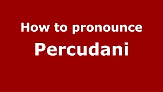 How to pronounce Percudani