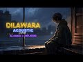 Dilawara Acoustic Version Slowed Reverb AA MUSIC
